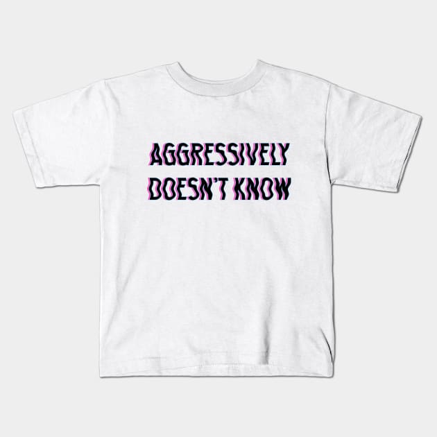 Aggressively Doesn't Know black Kids T-Shirt by theMstudio